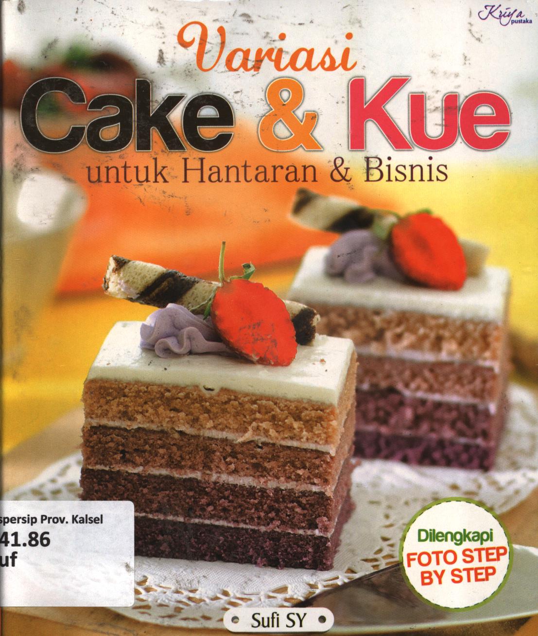 Cover Variasi cake dan kue untuk hantaran dan bisnis / Sufy SY ; editor, Ria Dahlianti