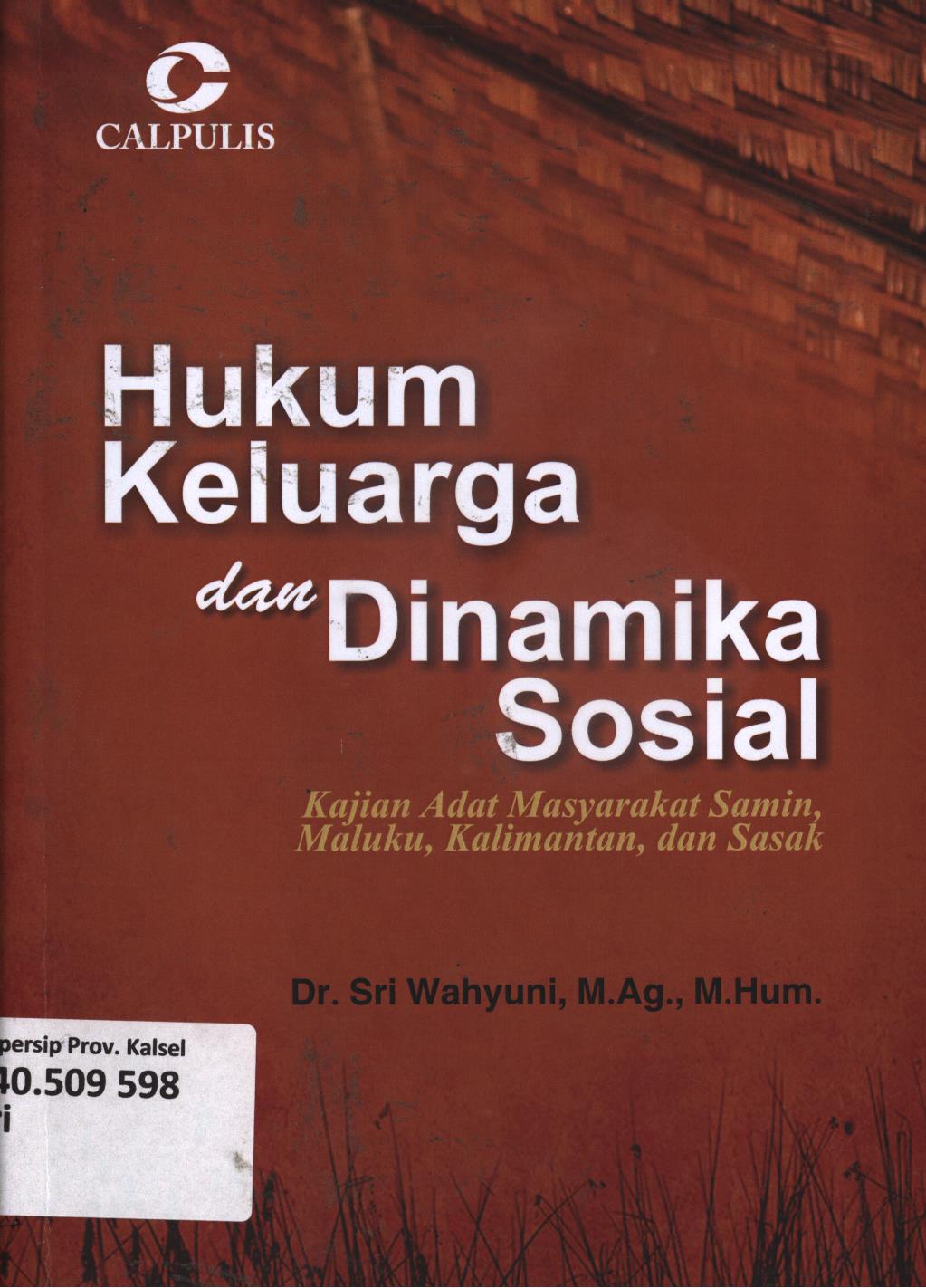 Cover Hukum keluarga dan dinamika sosial :  Kajian adat masyarakat Samin, Maluku, Kalimantan, dan Sasak / Sri Wahyuni
