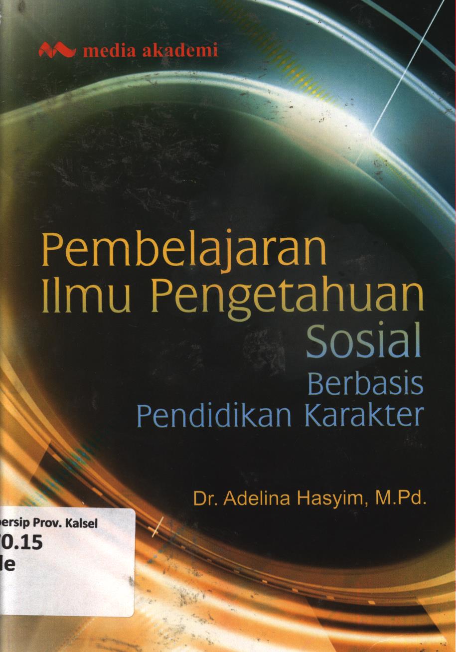Cover Pembelajaran Ilmu Pengetahuan Sosial berbasis pendidikaan karakter / Adelina Hasyim