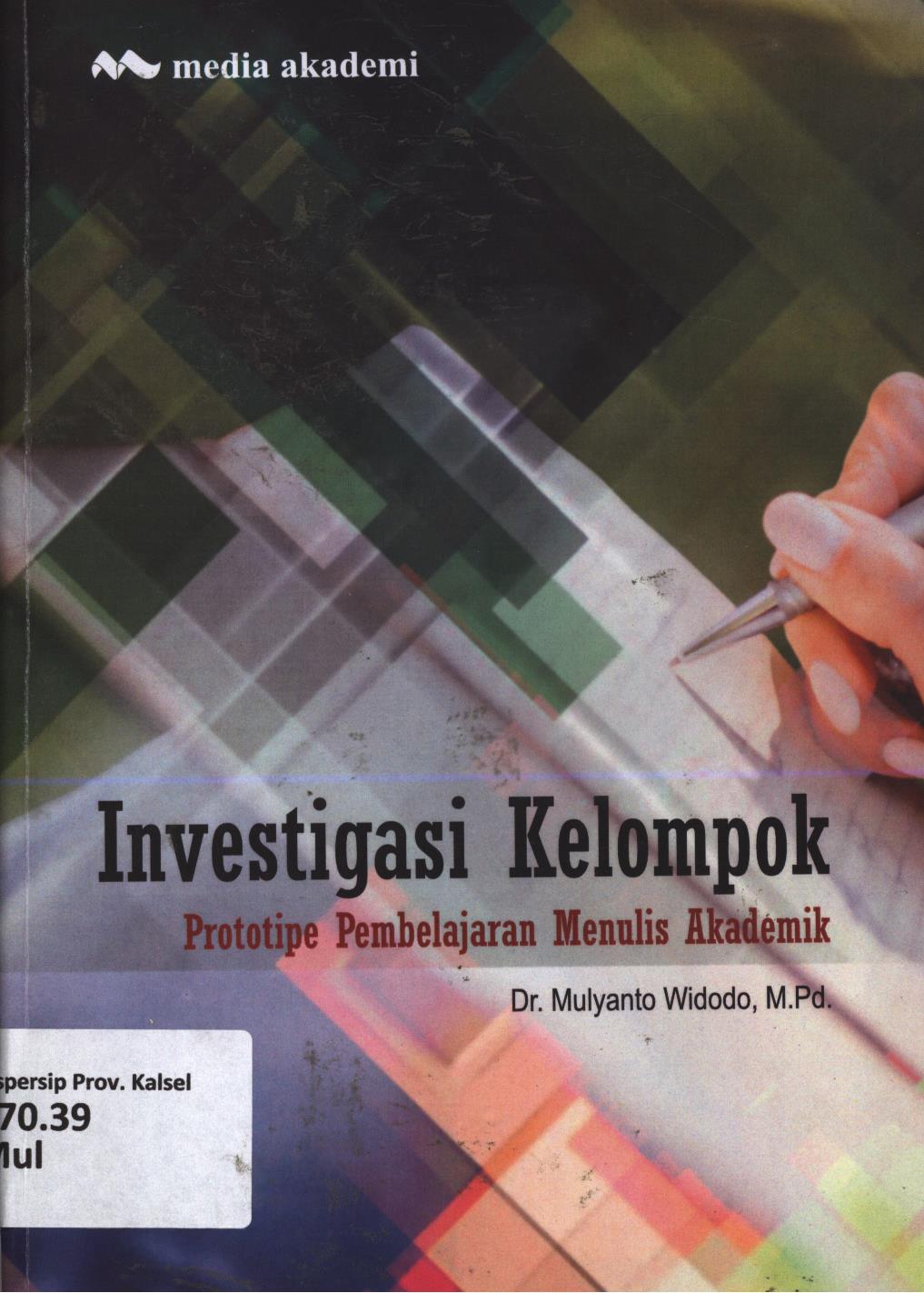 Cover Investigasi kelompok :  Prototipe pembelajaran menulis akademik / Mulyanto Widodo