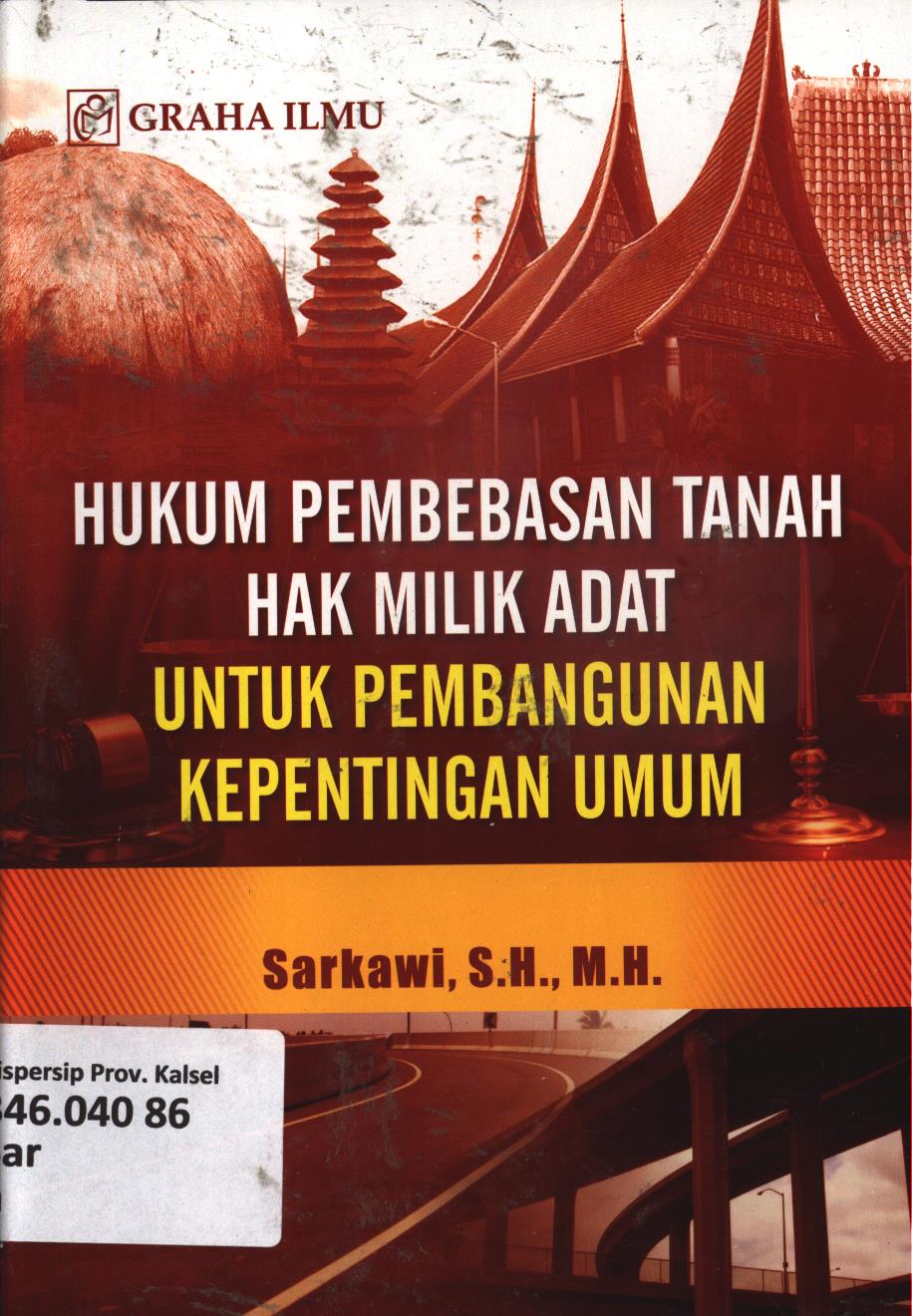 Cover Hukum pembebasan tanah hak milik adat untuk pembangunan kepentingan umum / Sarkawi