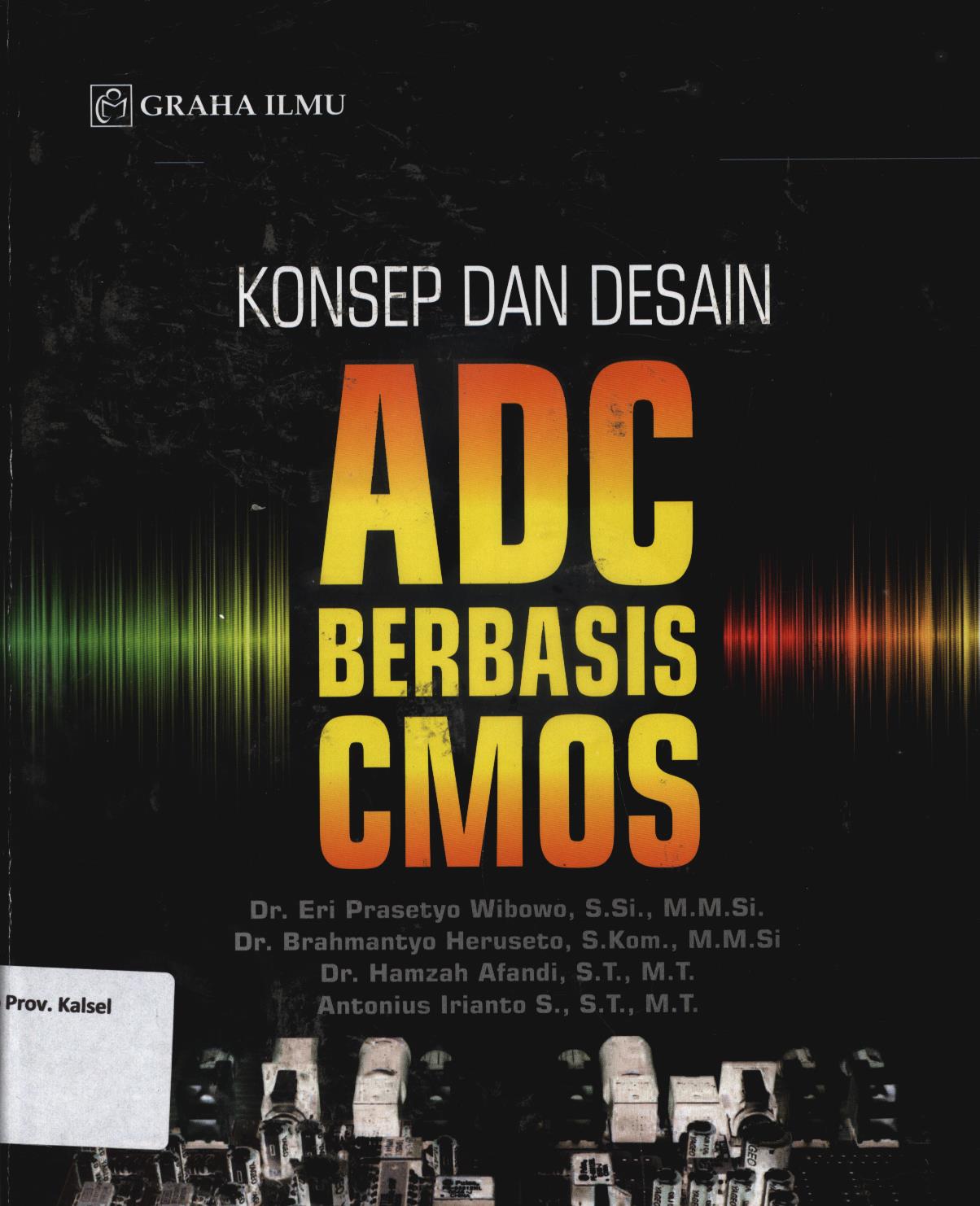 Cover Konsep dan desain ADC berbasis CMOS / Eri Prasetyo Wibowo..[et.al.]