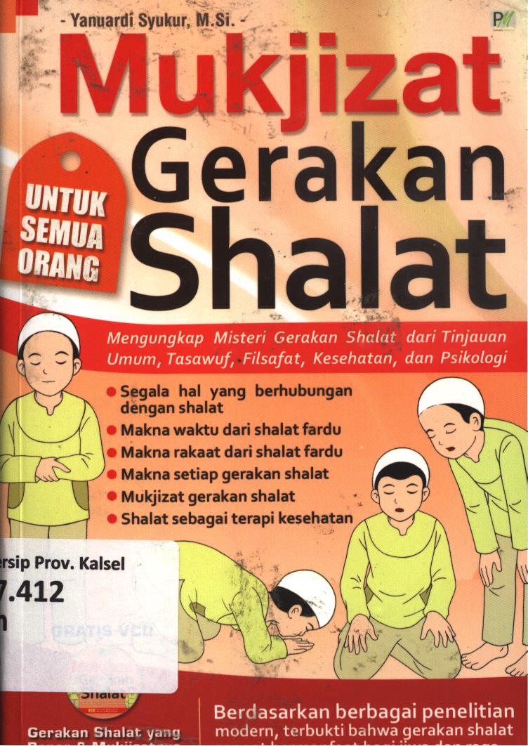 Cover Mukjizat gerakan salat (mengungkap misteri gerakan salat dari tinjauan umum, tasawuf, filsafat, ilmu kesehatan dan psikologi) / Yanuardi Syukur ; editor, Azka Ramadan