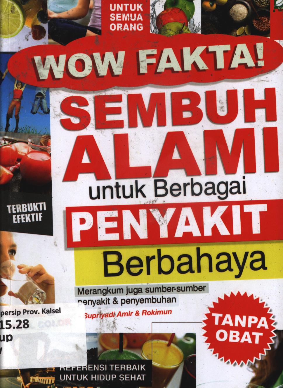 Cover Wow fakta! Sembuh alami untuk berbagai penyakit berbahaya / Supriyadi Amir dan Rokimun ; editor, Arini Nurfadilah