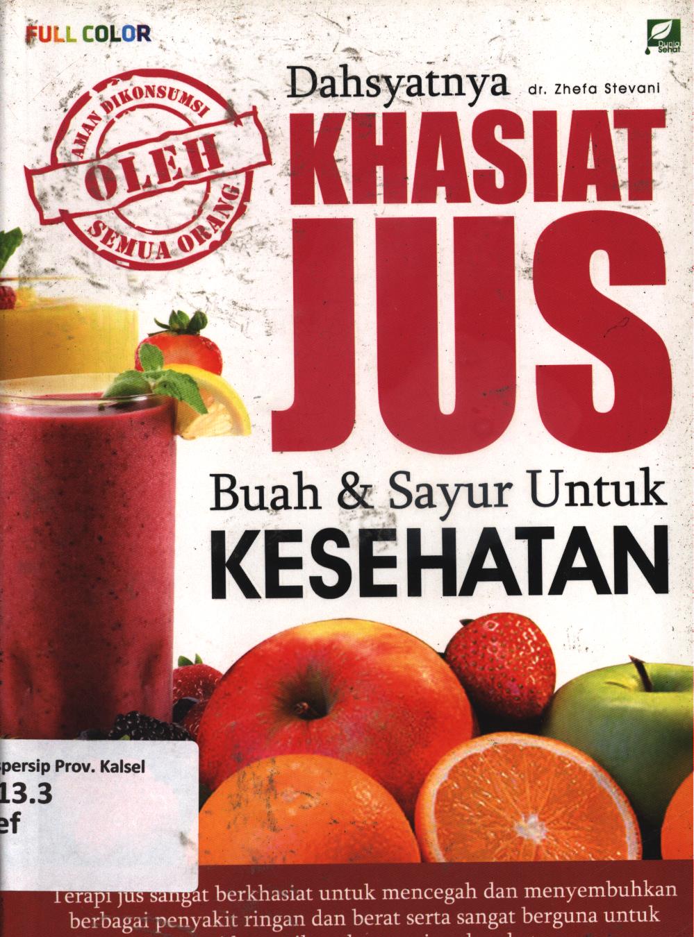 Cover Dahsyatnya khasiat jus buah dan sayuran untuk kesehatan / Zefha Stevani