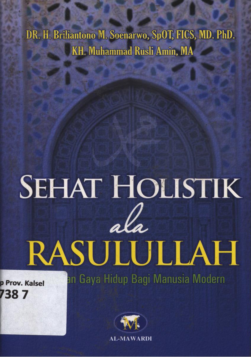 Cover Sehat holistik ala Rasulullah :  Panduan gaya hidup bagi manusia modern / H. Briliantono M. Soenarwo, KH. Muhammad Rusli Amin ; editor, Dwi Bagus MB dan Tim Al-Mawardi