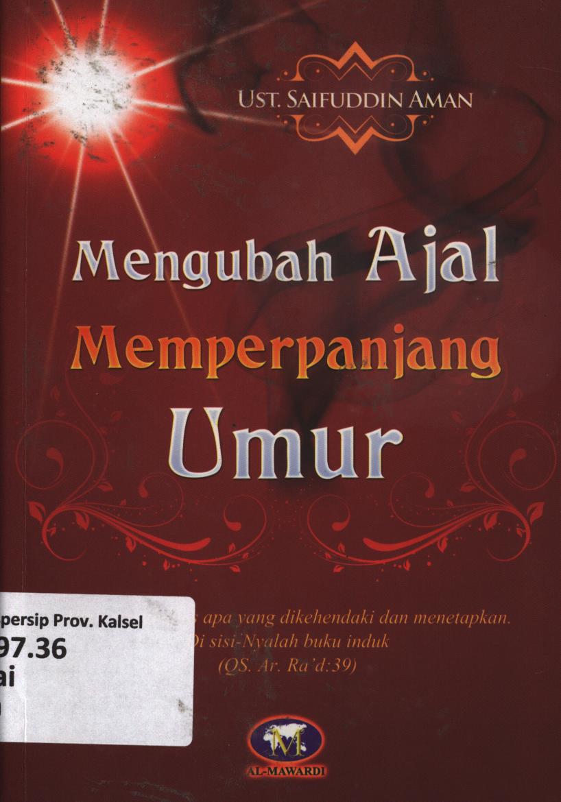 Cover Mengubah ajal memperpanjang umur / H. Saifuddin Aman ; editor, Tim Al-Mawardi