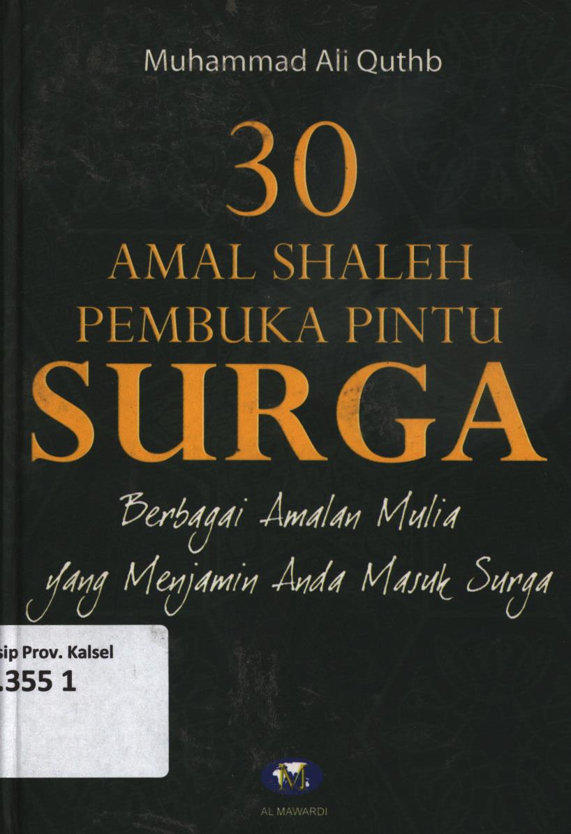 Cover 30 amal shaleh pembuka pintu surga :  Berbagai amalan mulia yang menjamin anak masuk surga / Muhammad Ali Quthb ; penerjemah, Achmad Chalil ; editor, Saiful Hadi El-Sutha