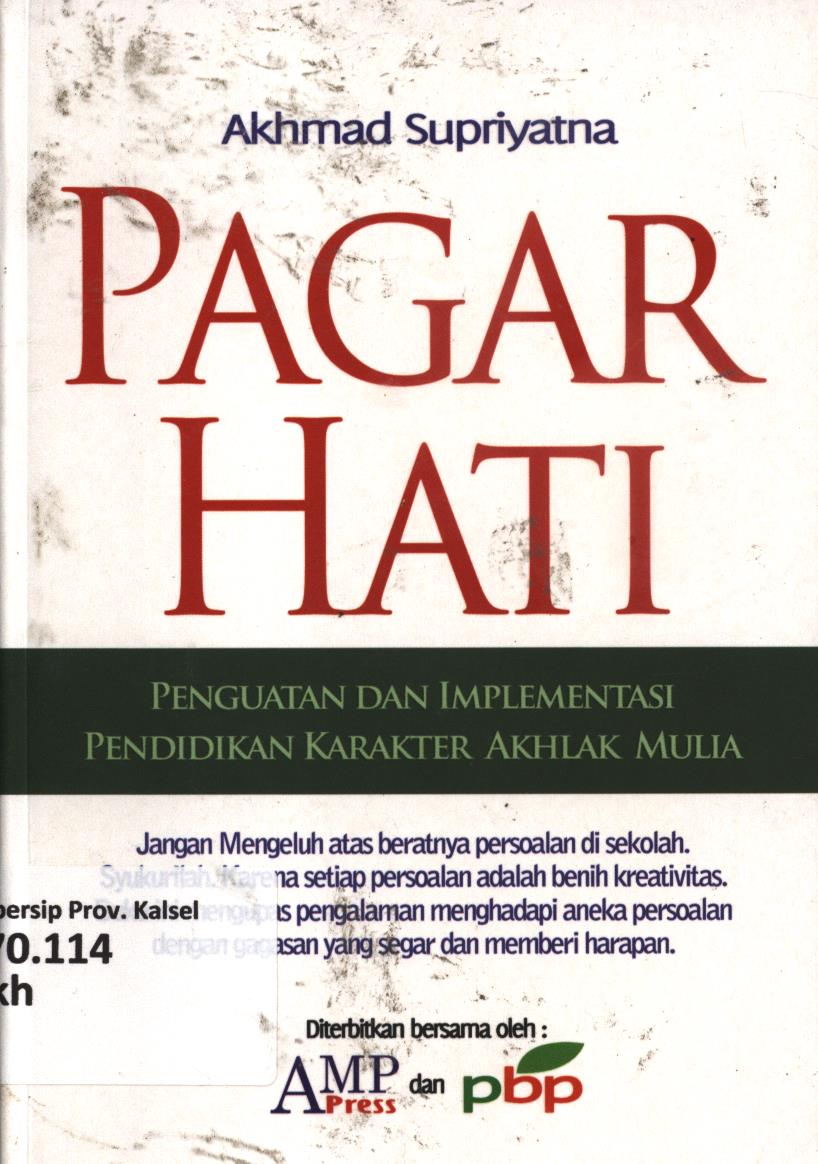 Cover Pagar hati :  Penguatan dan implementasi pendidikan karakter akhlak mulia / Akhmad Supriyatna ; editor, Zulfikri Anas