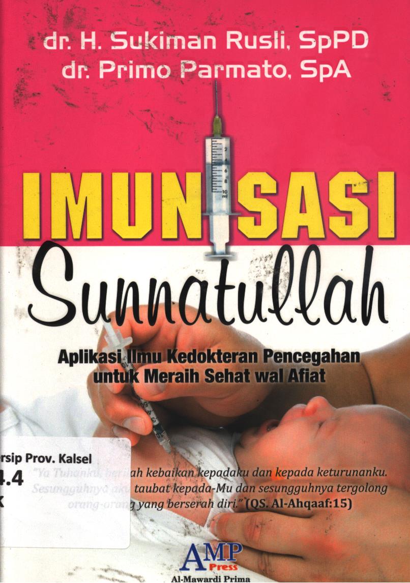 Cover Imunisasi sunnatullah :  Aplikasi ilmu kedokteran pencegahan untuk meraih sehat wal afiat / H. Sukiman Rusli, Primo Parmato ; editor, Tim AMP Press
