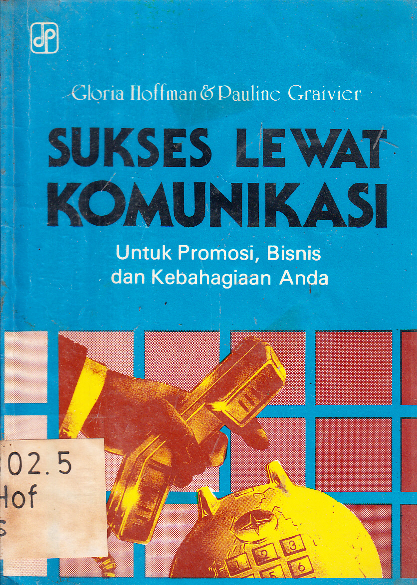 Cover Sukses Lewat Komunikasi Untuk Promosi, Bisnis dan Kebahagiaan Anda / Cloria Hoffman dan Pauline Graivier