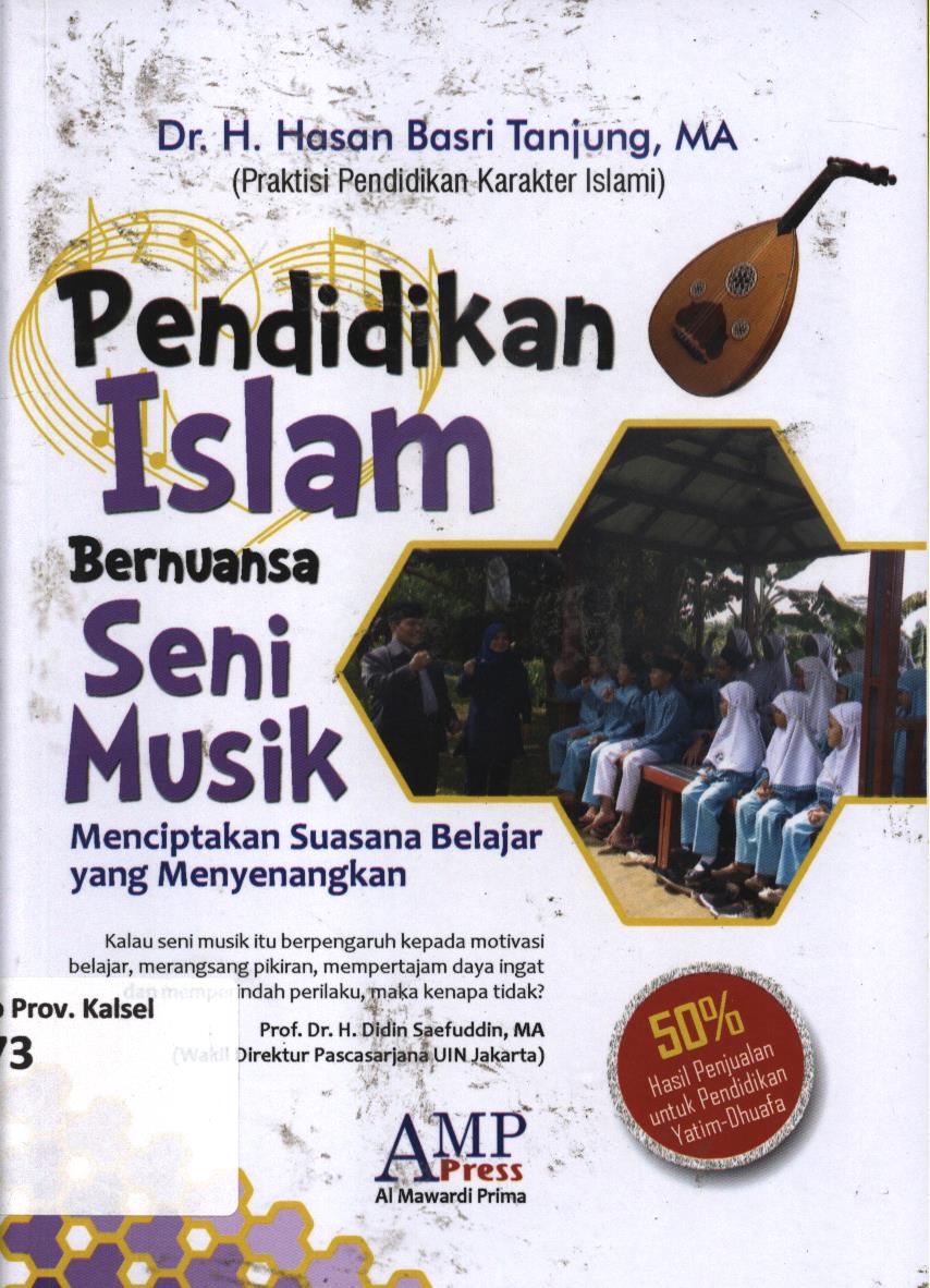 Cover Pendidikan Islam bernuansa seni musik menciptakan suasana belajar yang menyenangkan / H.Hasan Basri Tanjung ; editor, Imam Fathurrohman, Abdul Hanan Al-Hasany