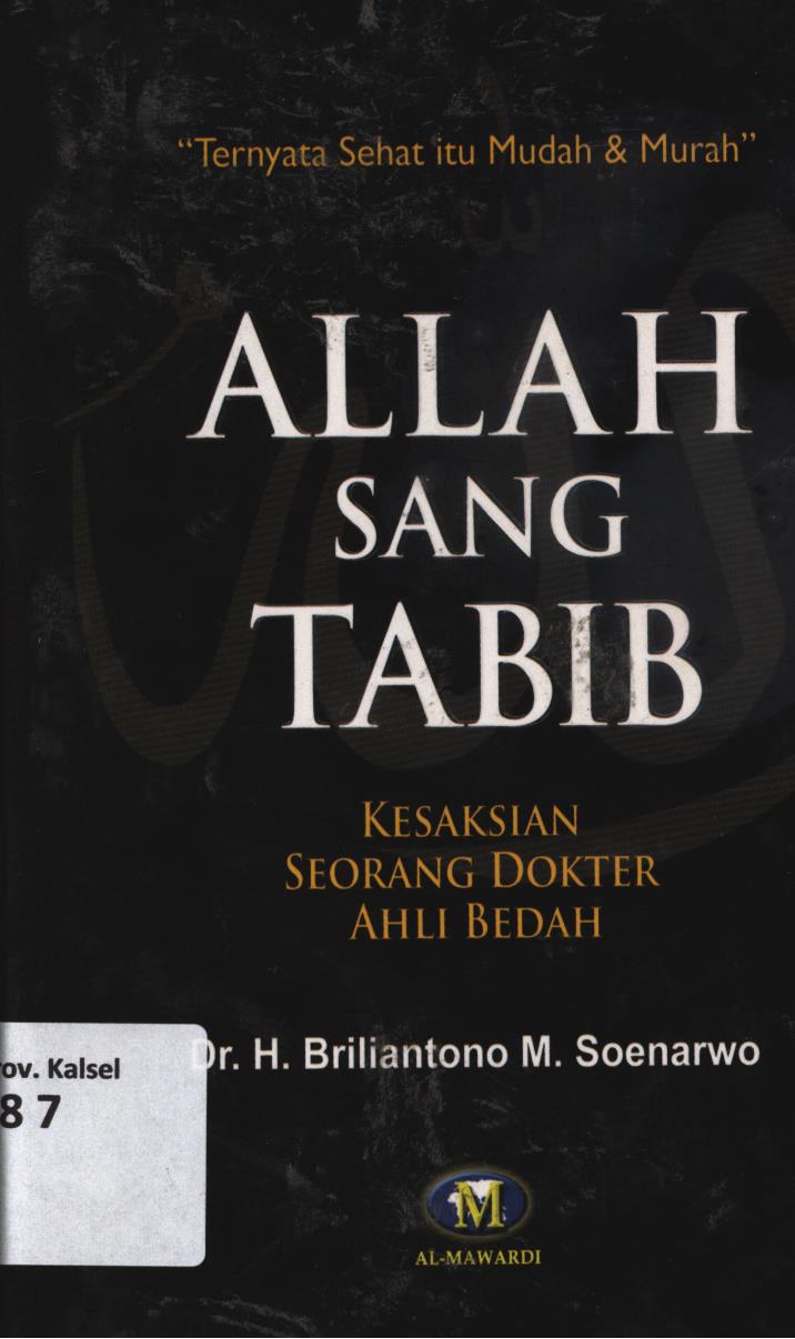 Cover Allah sang tabib :  Kesaksian seorang dokter ahli bedah / H. Briliantono M. Soenarwo ; penyunting, Dwi Bagus MB, Hariyanto Fauzi ; editor, H. Saifuddin Aman