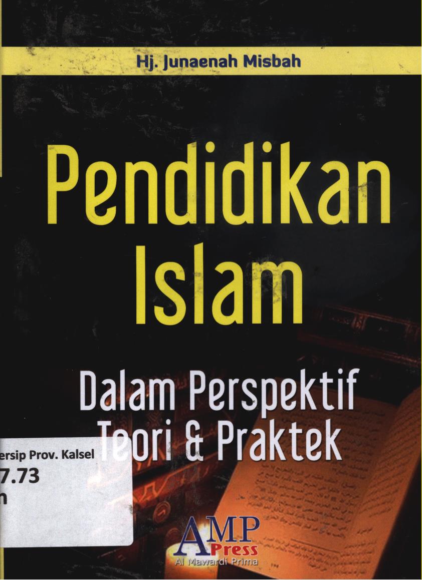Cover Pendidikan Islam dalam perspektif teori dan praktek / Hj. Junaenah Misbah ; editor, Tim AMP Press.