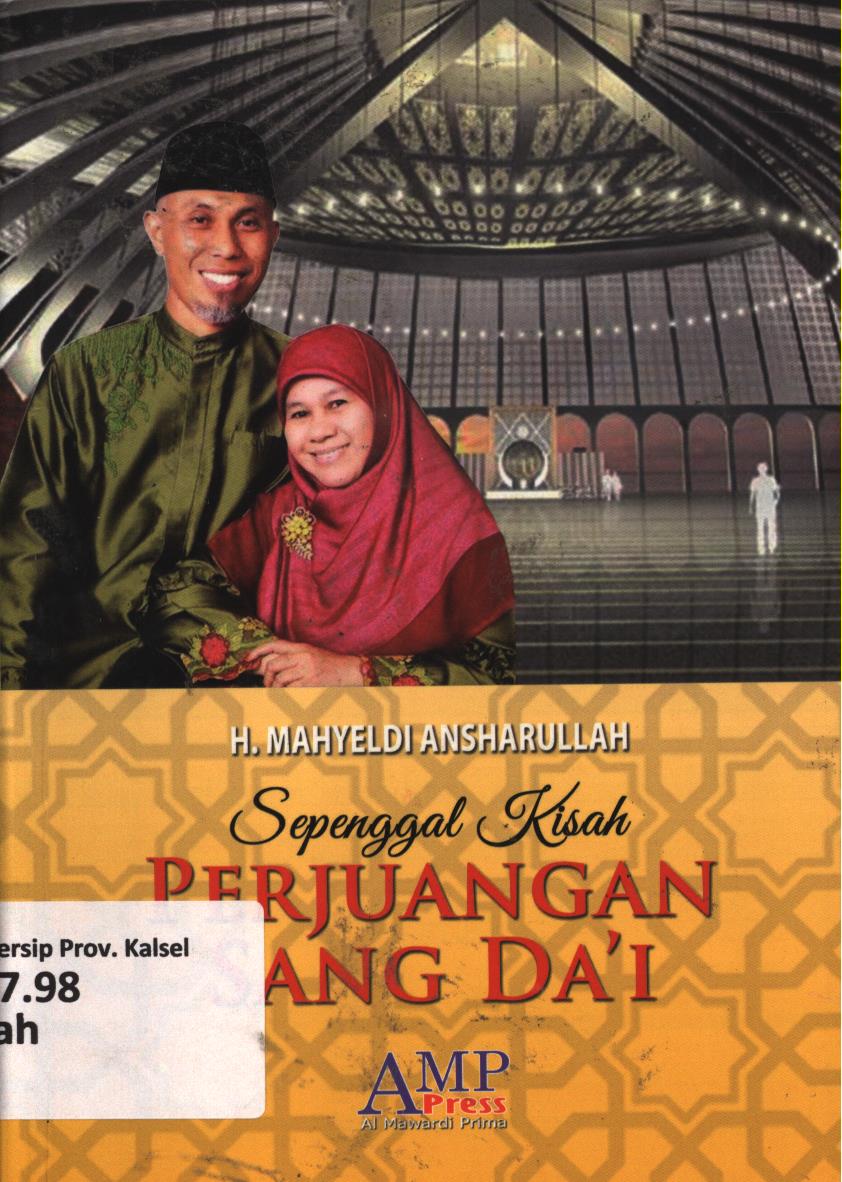 Cover Sepenggal kisah perjuangan sang Da'i / H. Mahyeldi Ansharullah ; penyunting, Ikhwan Wahyudi, Dodi Nurja ; editor, Mulyadi Muslim