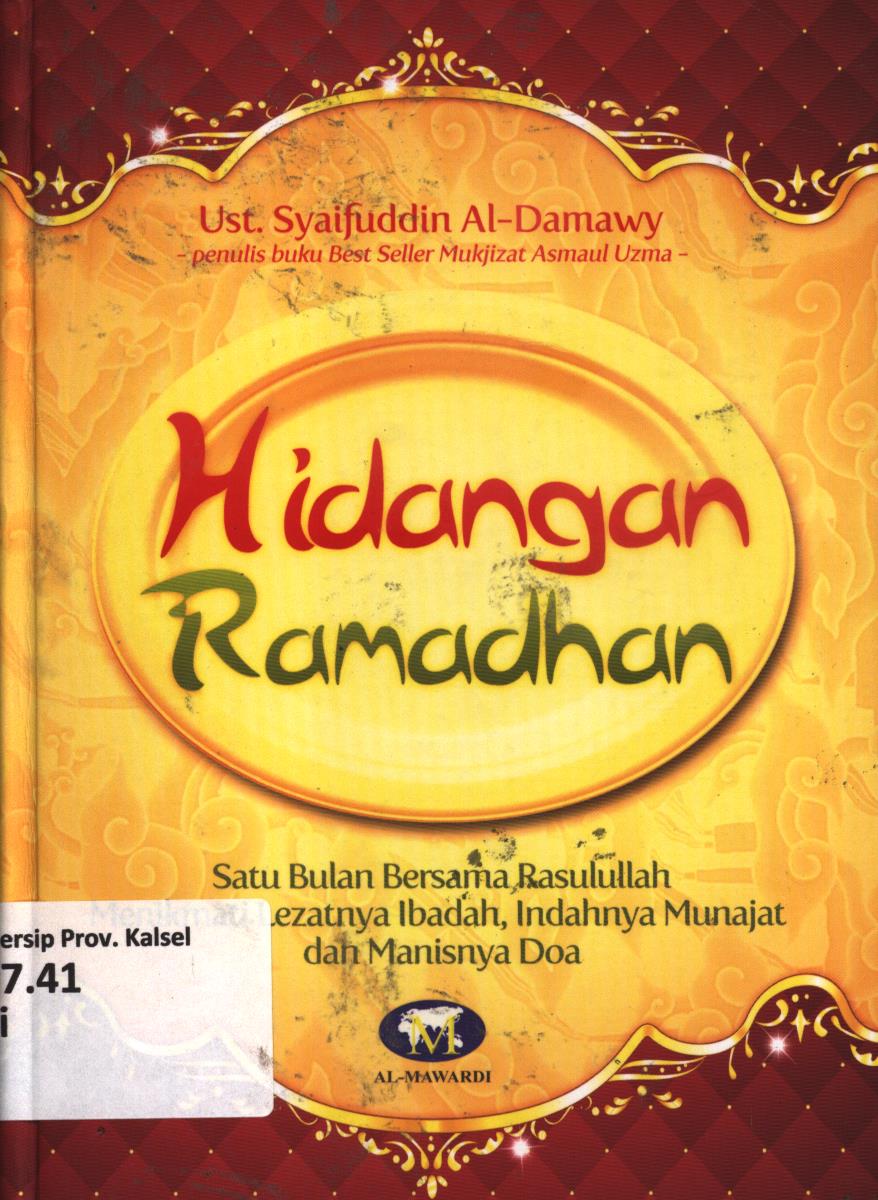Cover Hidangan ramadhan :  lezatnya ibadah, hikmatnya munajat manisnya doa / Ust. H. Saifuddin Aman Al-Damawy ; editor, Tim Al-Mawardi