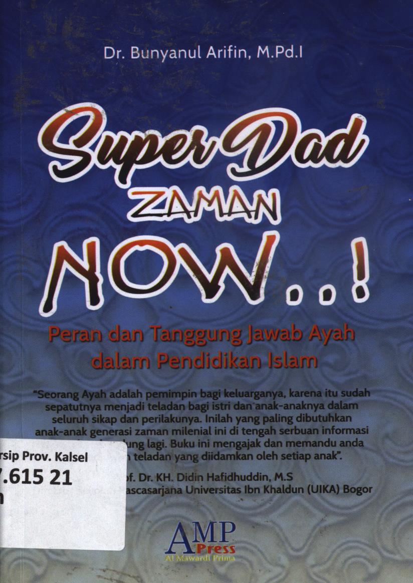 Cover Super dad zaman now :  peran dan tanggung jawab ayah dalam Islam / Bunyanul Arifin.