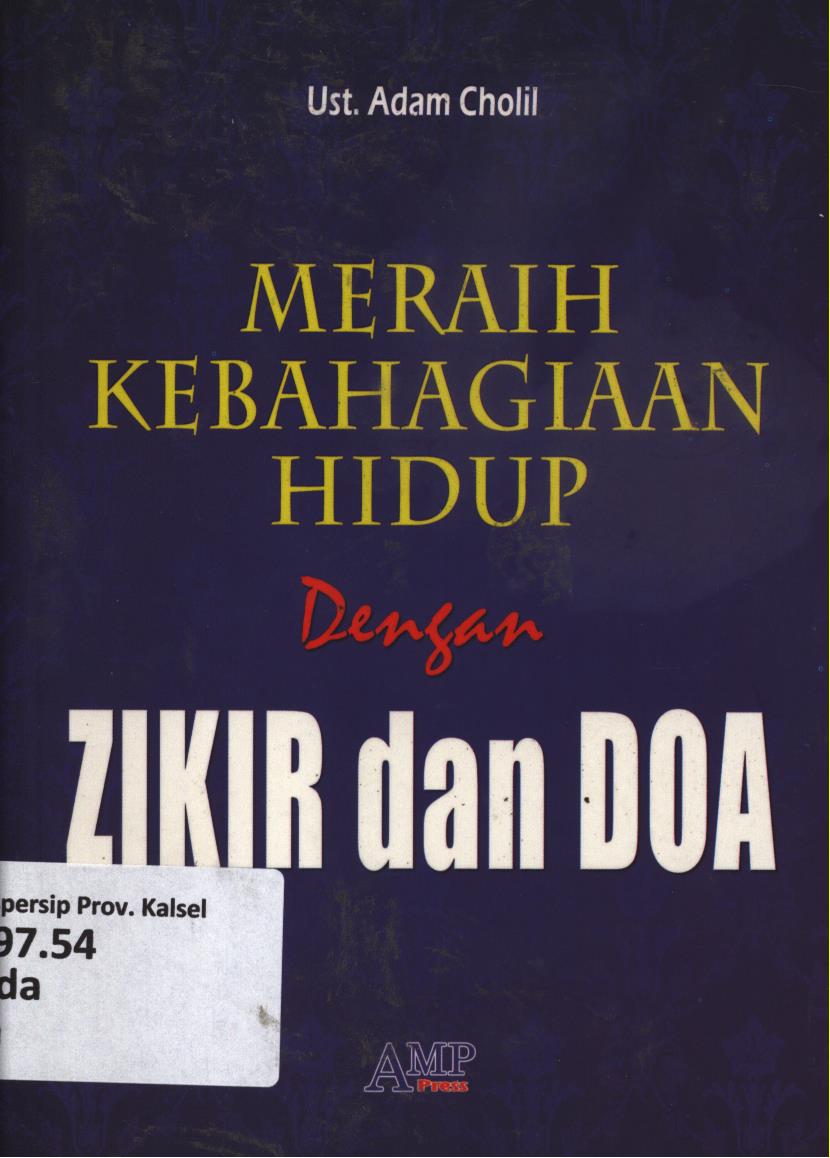 Cover Meraih kebahagian hidup dengan zikir dan doa / Ust. Adam Cholil ; Editor, Tim AMP Press.