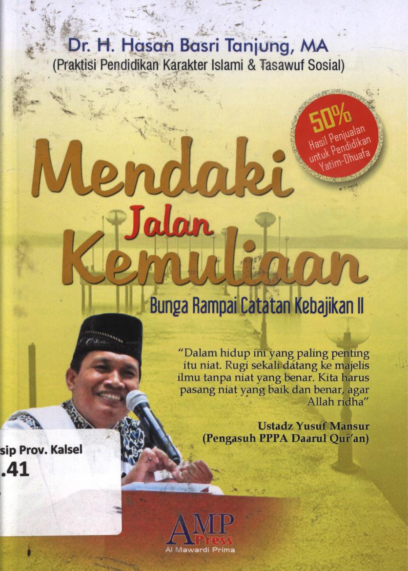 Cover Mendaki jalan kemulian :  Bunga rampai catatan kebajikan II / H. Hasan Basri Tanjung ; Editor, Imam Fathurrohman, Abdul Hanan Al-Hasany, Muhaemin Bahnadi.