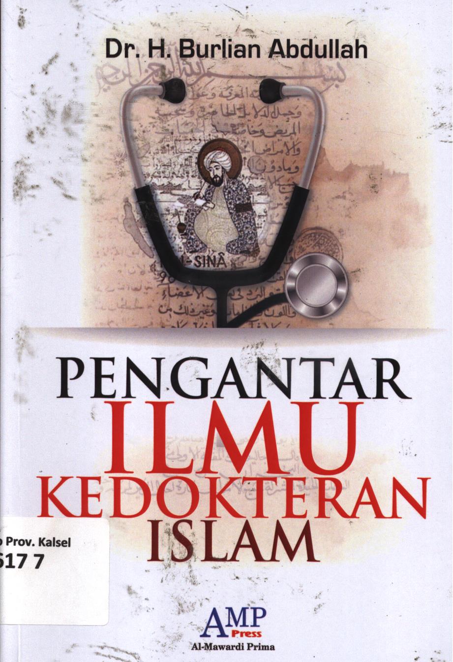 Cover Pengantar Ilmu Kedokteran Islam / H. Burlian Abdullah ; editor, Tim AMP Press.