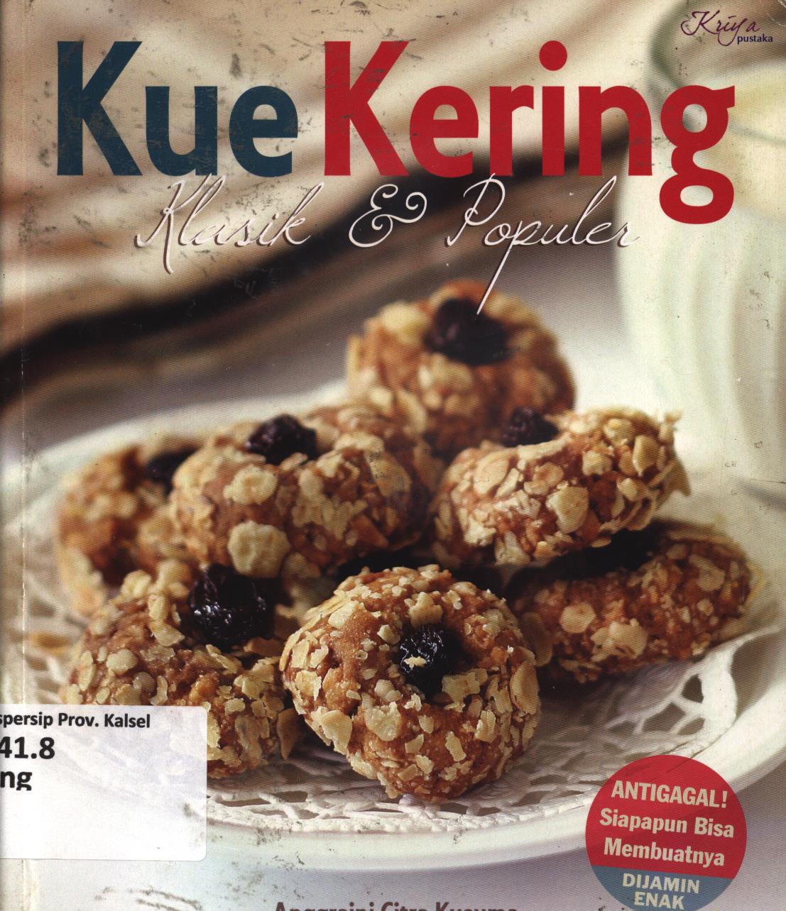 Cover Kue kering klasik dan populer / Anggraini Citra Kusuma ; penyunting, Septi Rinasusanti
