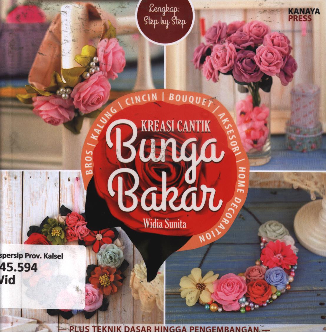 Cover Kreasi cantik bunga bakar / Widia Sunita ; penyuntingan, Tribuana Tunggal Sukma