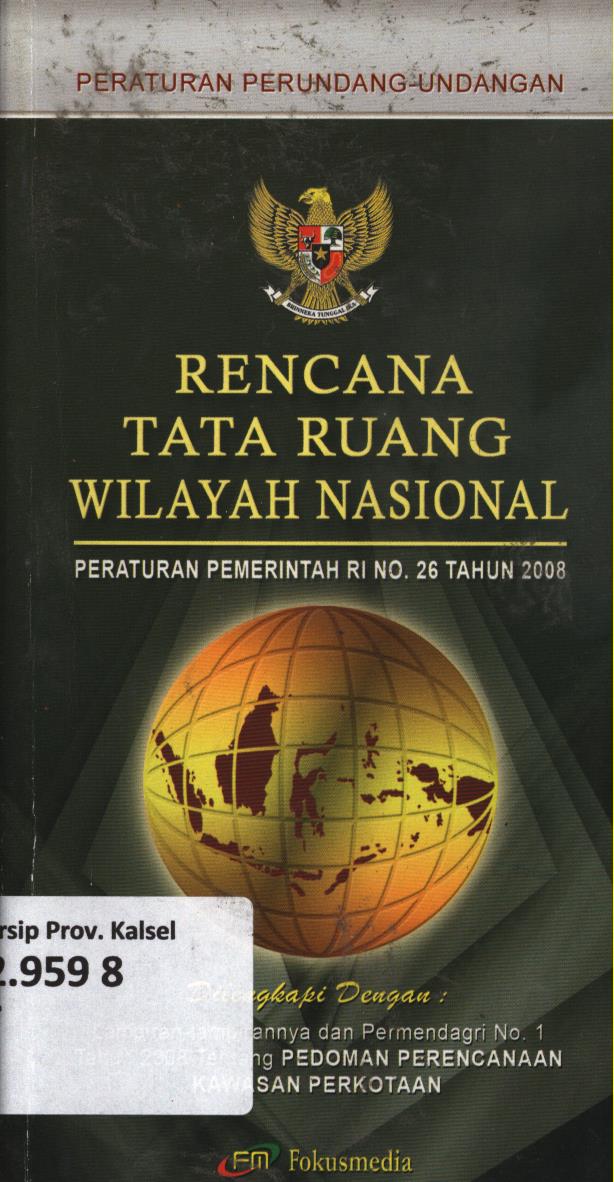 Cover Peraturan Perundang-Undangan Rencana Tata Ruang wilayah nasional PP RI No.26 th. 2008 / Tim Redaksi Fokusmedia