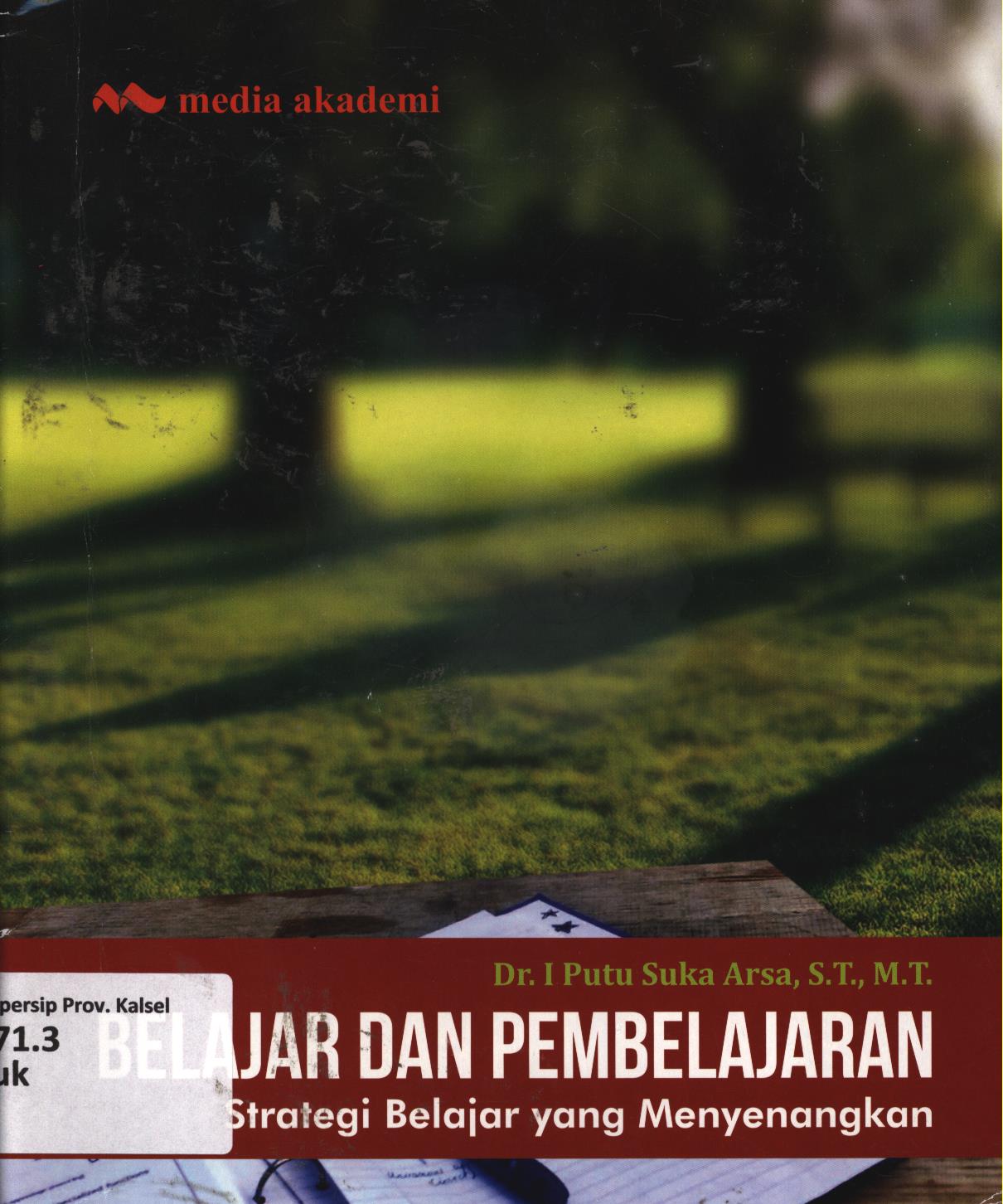 Cover Belajar dan pembelajaran :  Strategi belajar yang menyenangkan / I Putu Suka Arsa