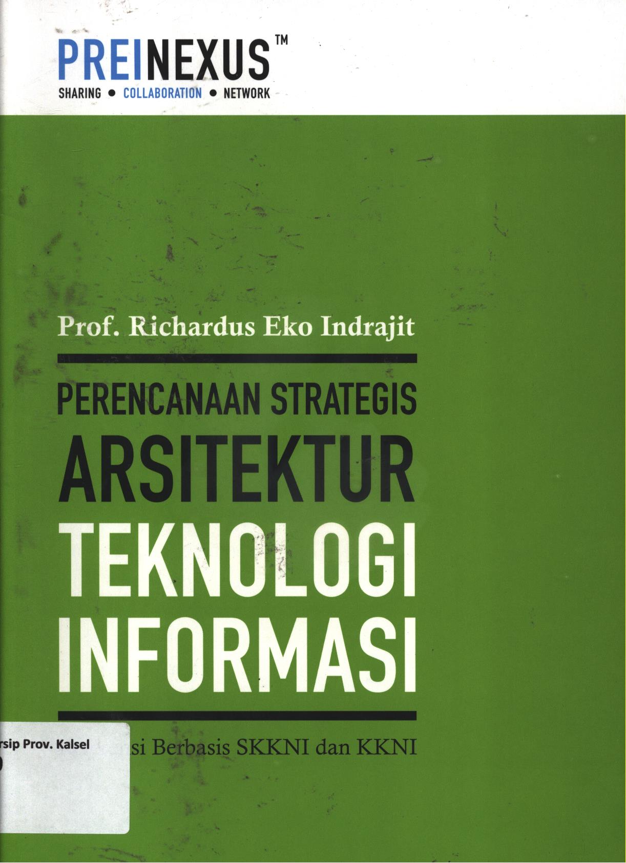 Cover Perencanaan strategis arsitektur teknologi informasi :  Referensi berbasis SKKNI dan KKNI / Richardus Eko Indrajit