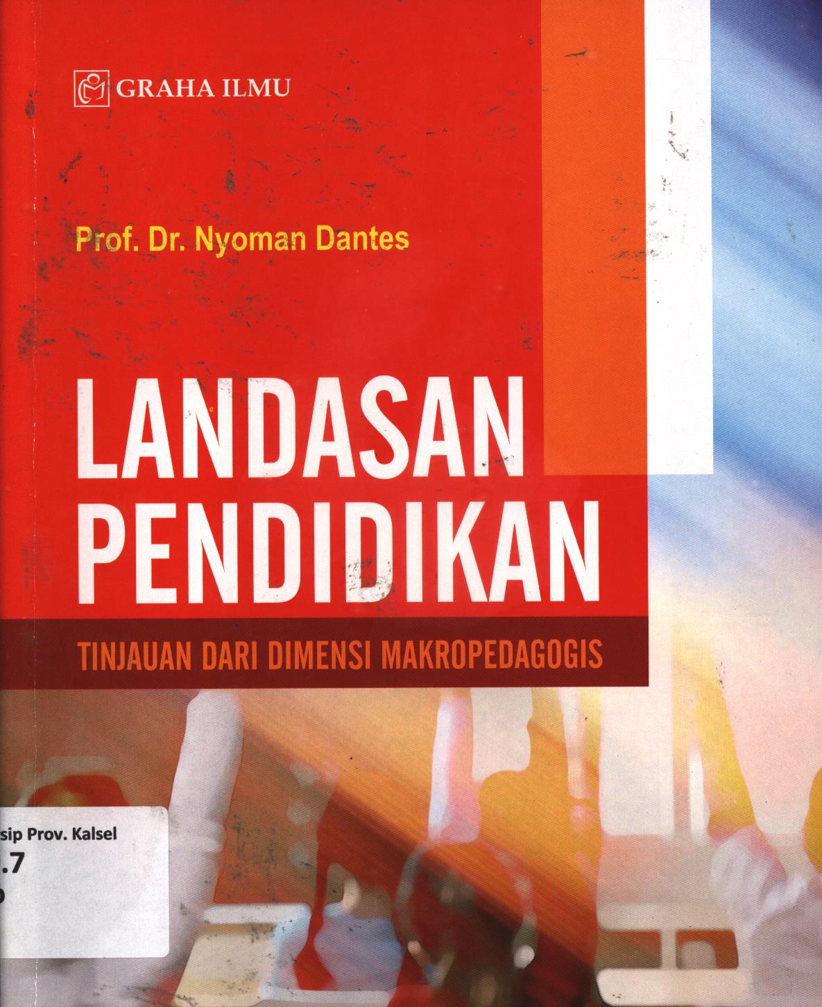 Cover Landasan pendidikan :  Tinjauan dari dimensi makropedagogis / Nyoman Dantes
