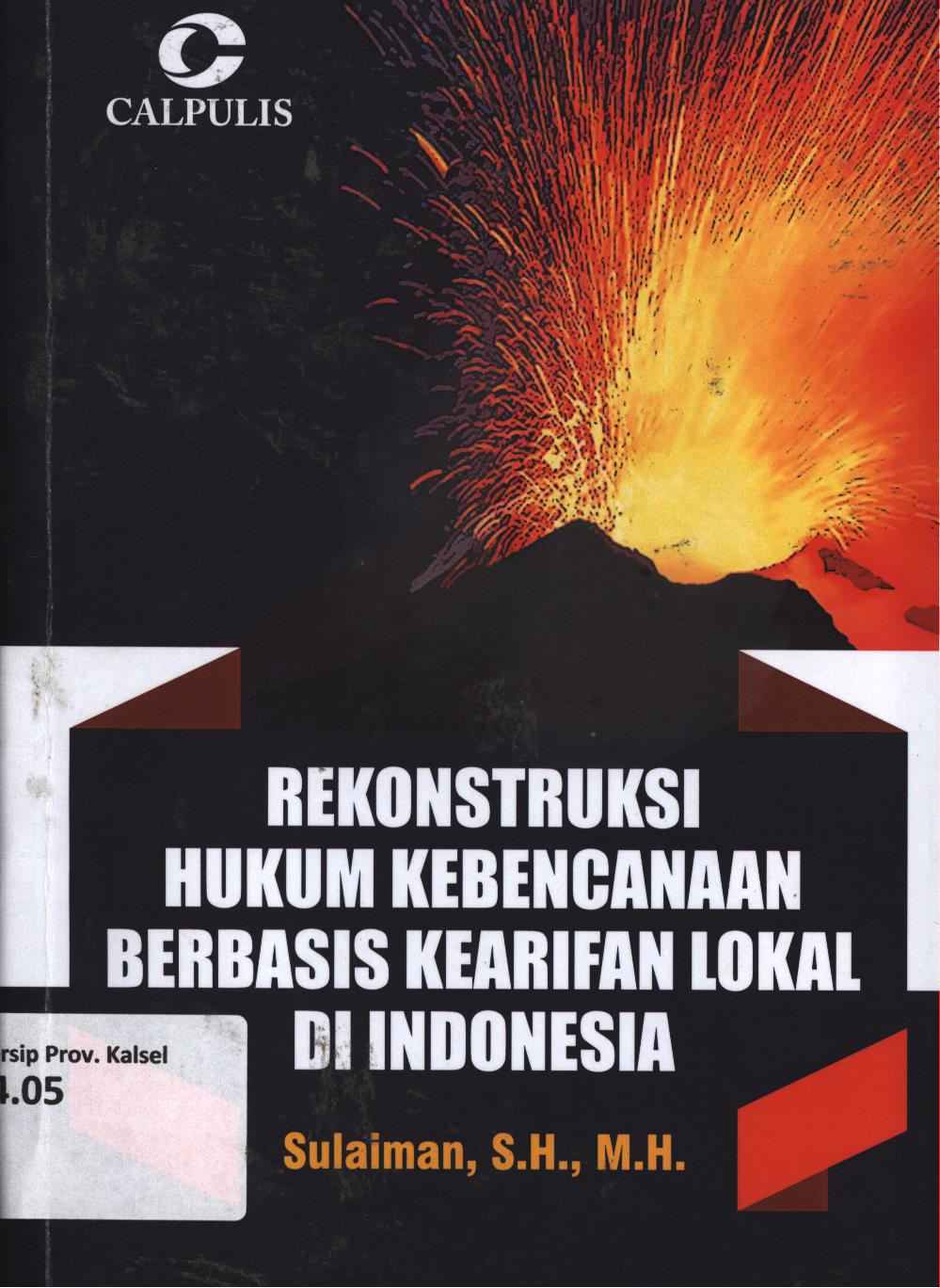 Cover Rekonstruksi hukum kebencanaan berbasis kearifan loka di Indonesia / Sulaiman