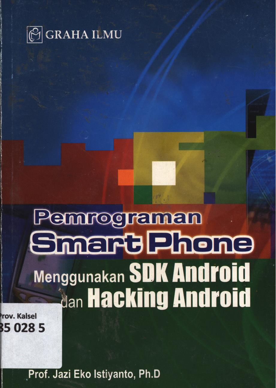 Cover Pemrograman smart phone menggunakan SDK Android dan Hacking Android / Jazi Eko Istiyanto