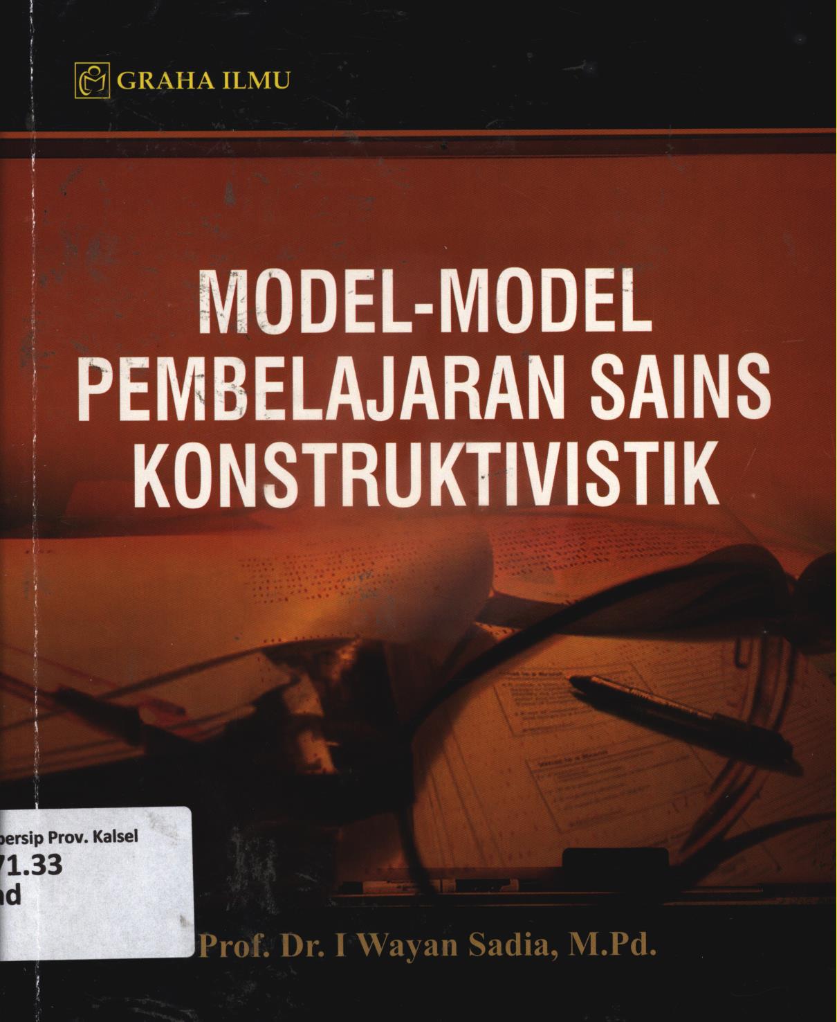 Cover Model-model pembelajaran sains konstruktivistik / I Wayan Sadia