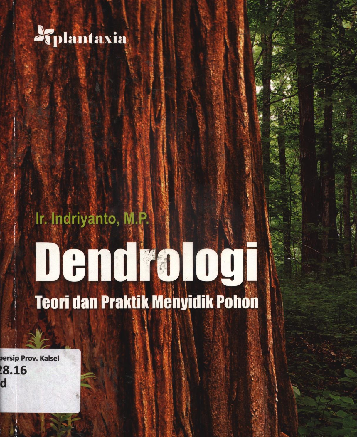 Cover Dendrologi :  Teori dan praktik menyidik pohon / Indriyanto