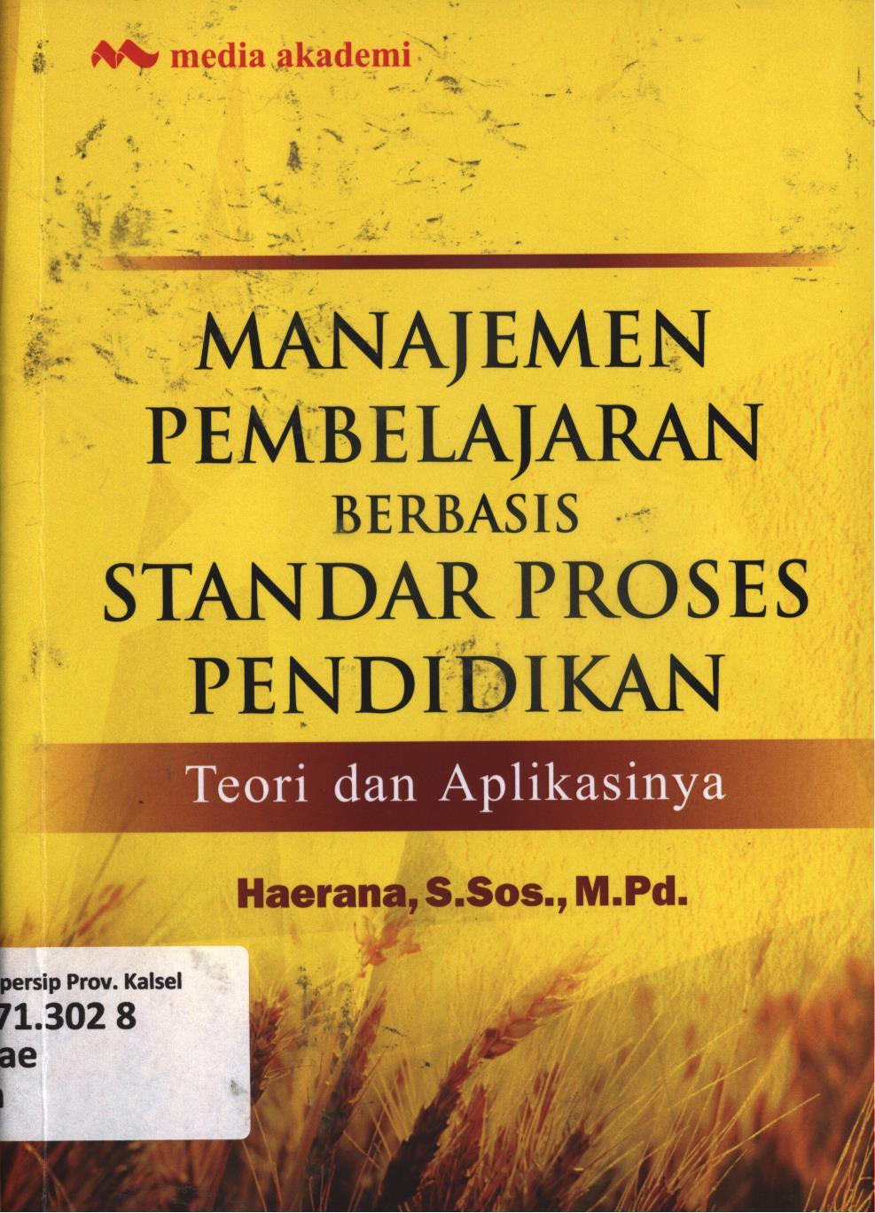 Cover Manajemen pembelajaran berbasis standar proses pendidikan :  Teori dan aplikasinya / Haerana