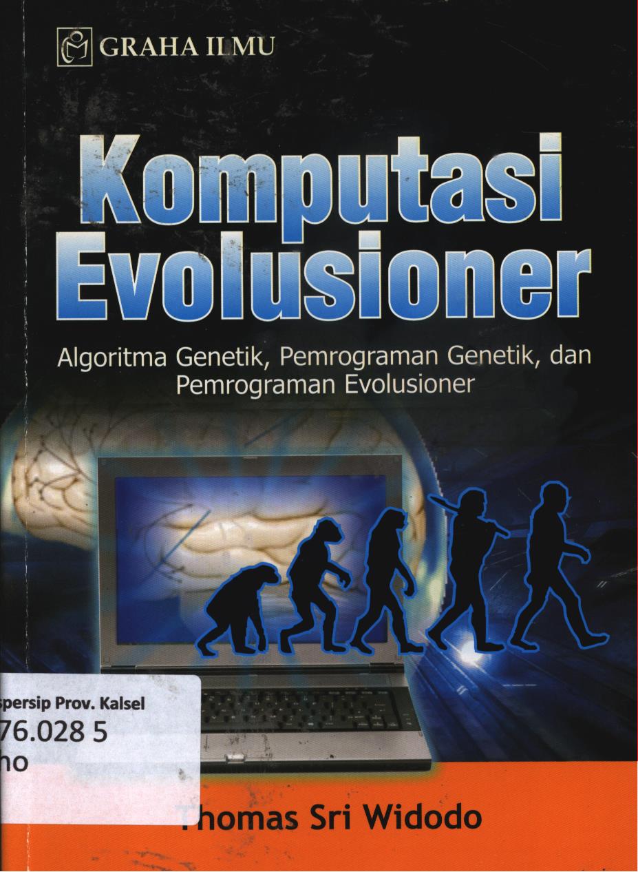 Cover Komputasi evolusioner :  Algoritma genetik, pemrograman genetik, dan pemrograman evolusioner / Thomas Sri Widodo
