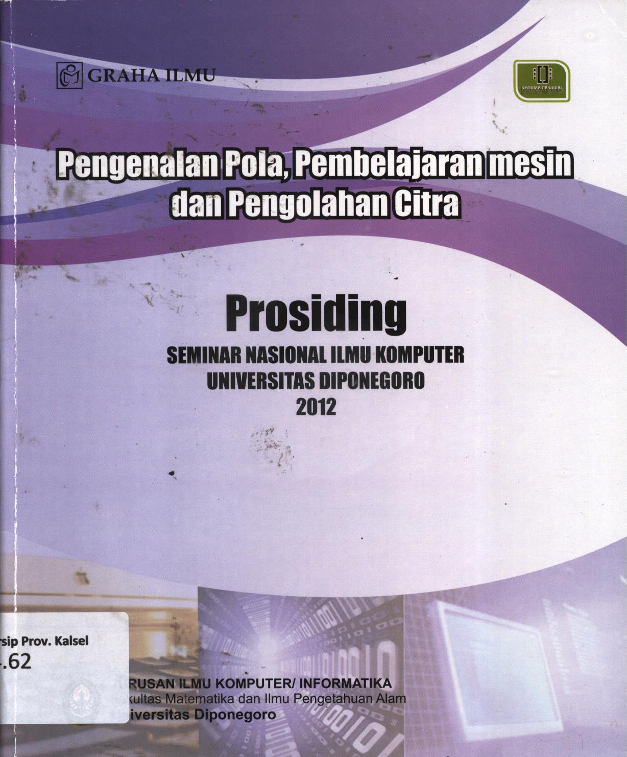 Cover Prosiding seminar nasional ilmu komputer universitas Diponegoro 2012 :  Solusi komputasi dan teknologi informasi dalam peningkatan daya saing global / editor, Nurdin Bahtiar...[et.al.]