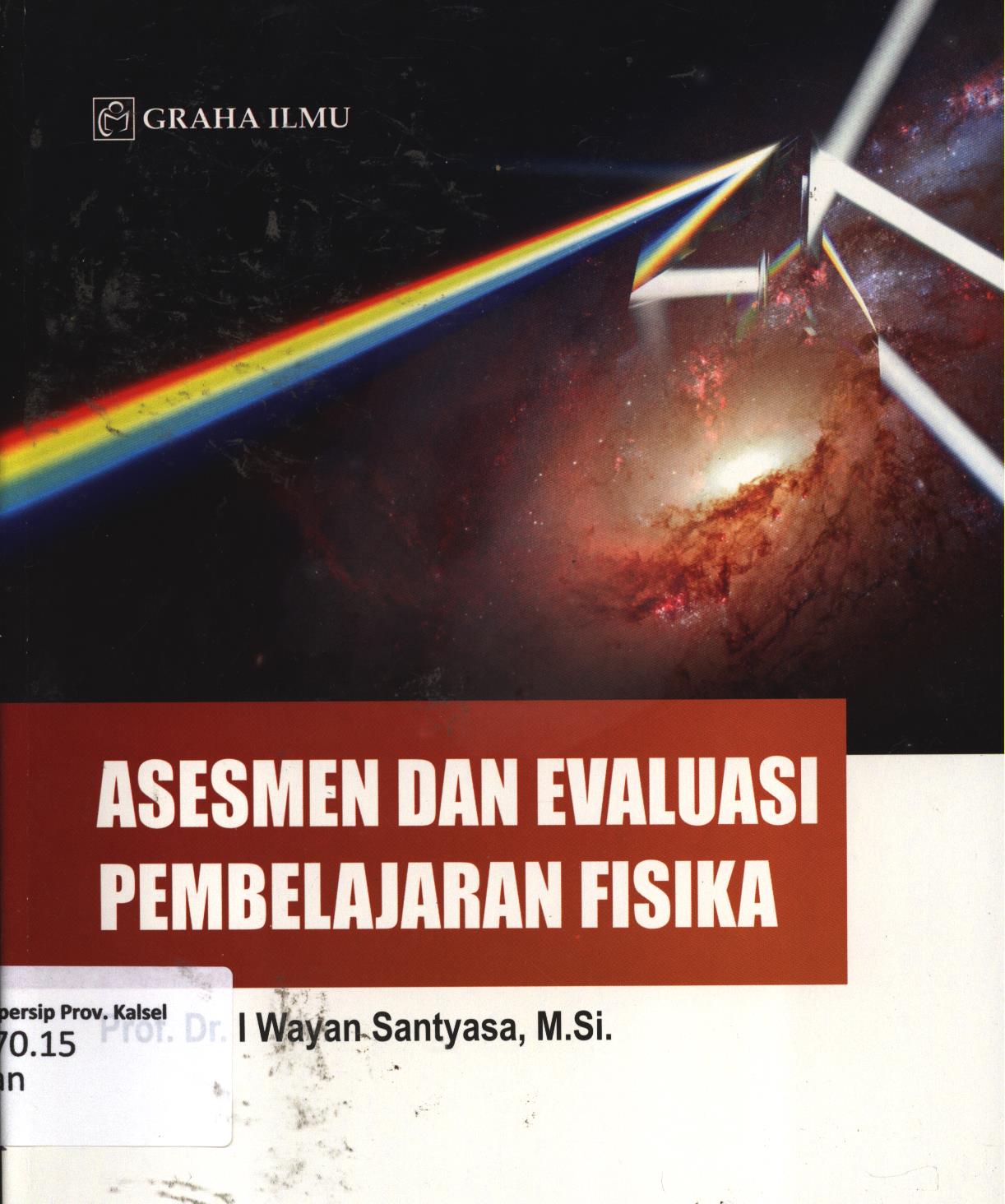 Cover Asesmen dan evaluasi pembelajaran fisika / I Wayan Santyasa