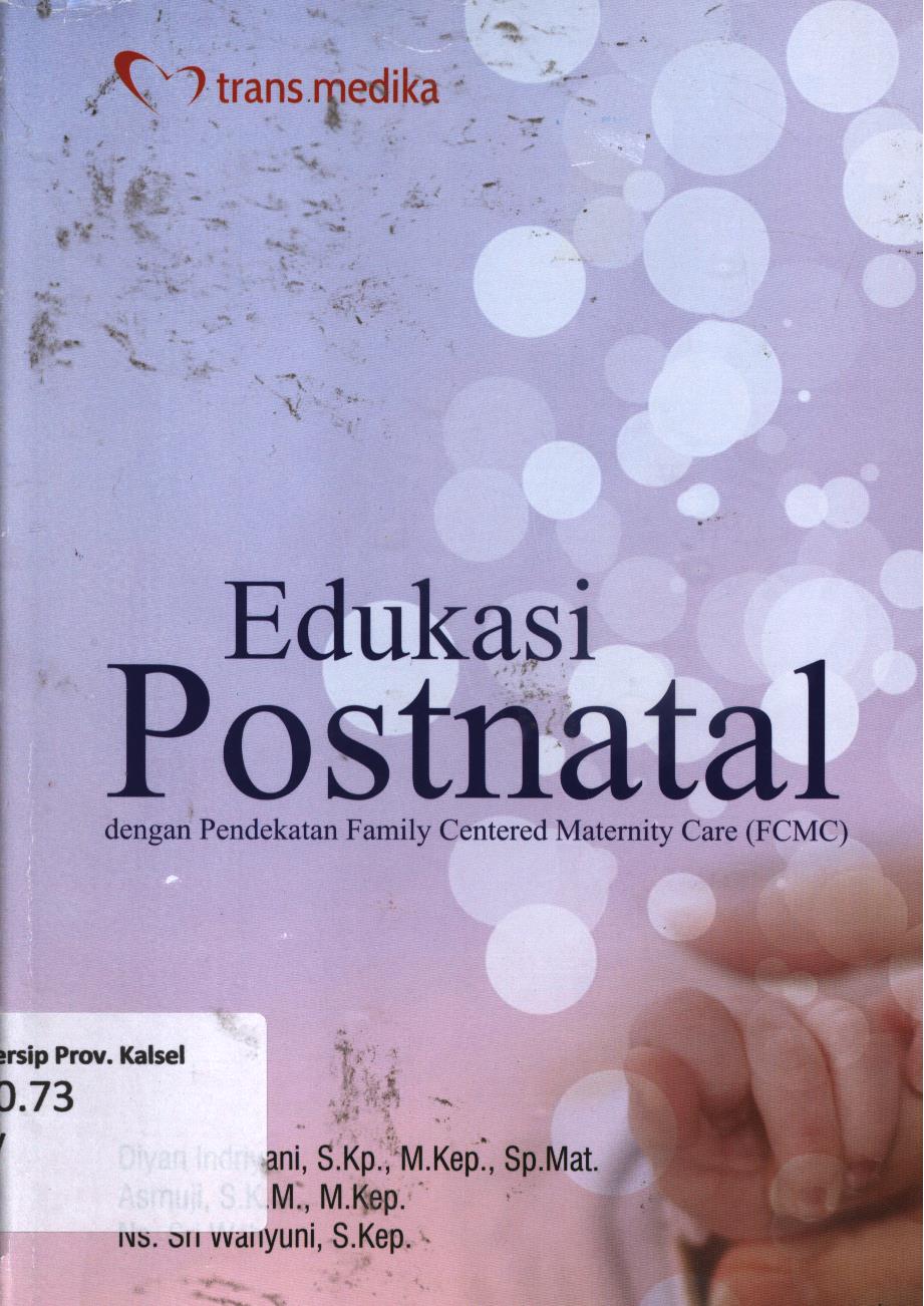Cover Sedukasi postnatal dengan pendekatan Family Centered Maternity Care (FCMC) / Diyan Indriyani, Asmuji, Ns. Sri Wahyuni