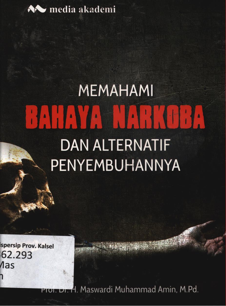 Cover Memahami bahaya narkoba dan alternatif penyembuhannya / H. Maswardi Muhammad Amin