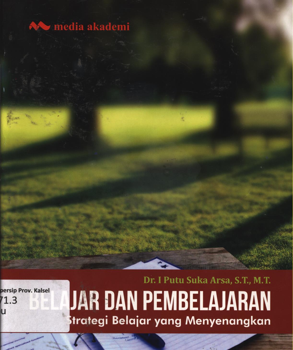 Cover Belajar  dan pembelajaran :  Strategi belajar yang menyenangkan / I Putu Suka Arsa