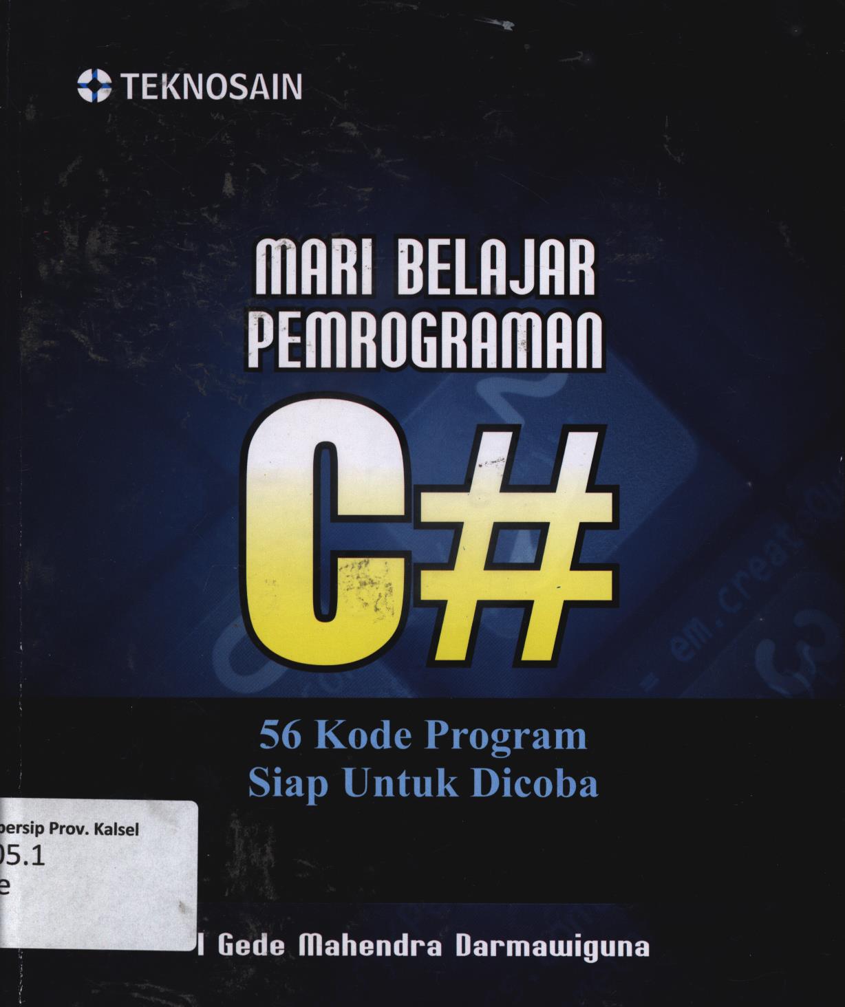 Cover Mari belajar pemrograman C# :  56 kode program siap untuk di coba / I Gede Mahendra Darmawiguna