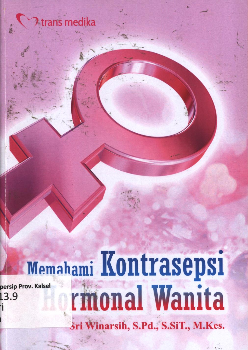 Cover Memahami kontrasepsi hormonal wanita / Sri Winarsih