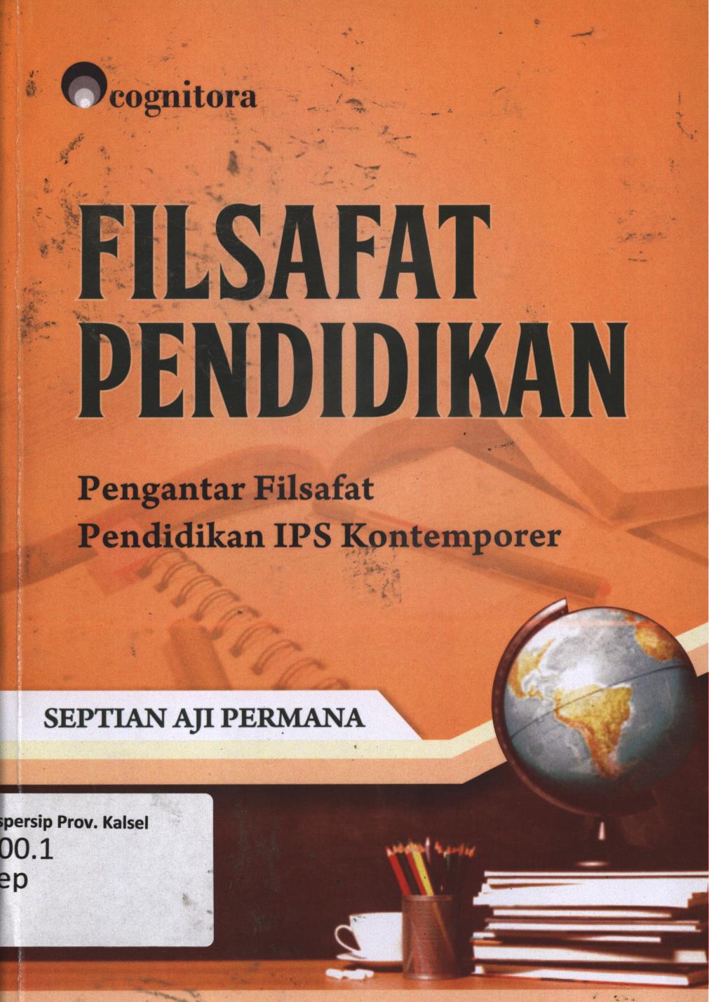 Cover Filsafat pendidikan :  Pengantar fisafat pendidikan IPS kontemprer / Septian Aji Permana