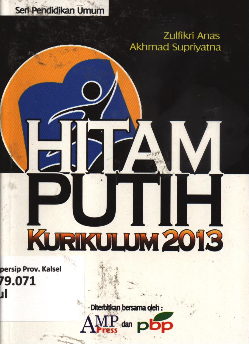 Cover Hitam putih kurikulum 2013 / Zulfikri Anas, Akhmad Supriyatna ; editor, Mujakir