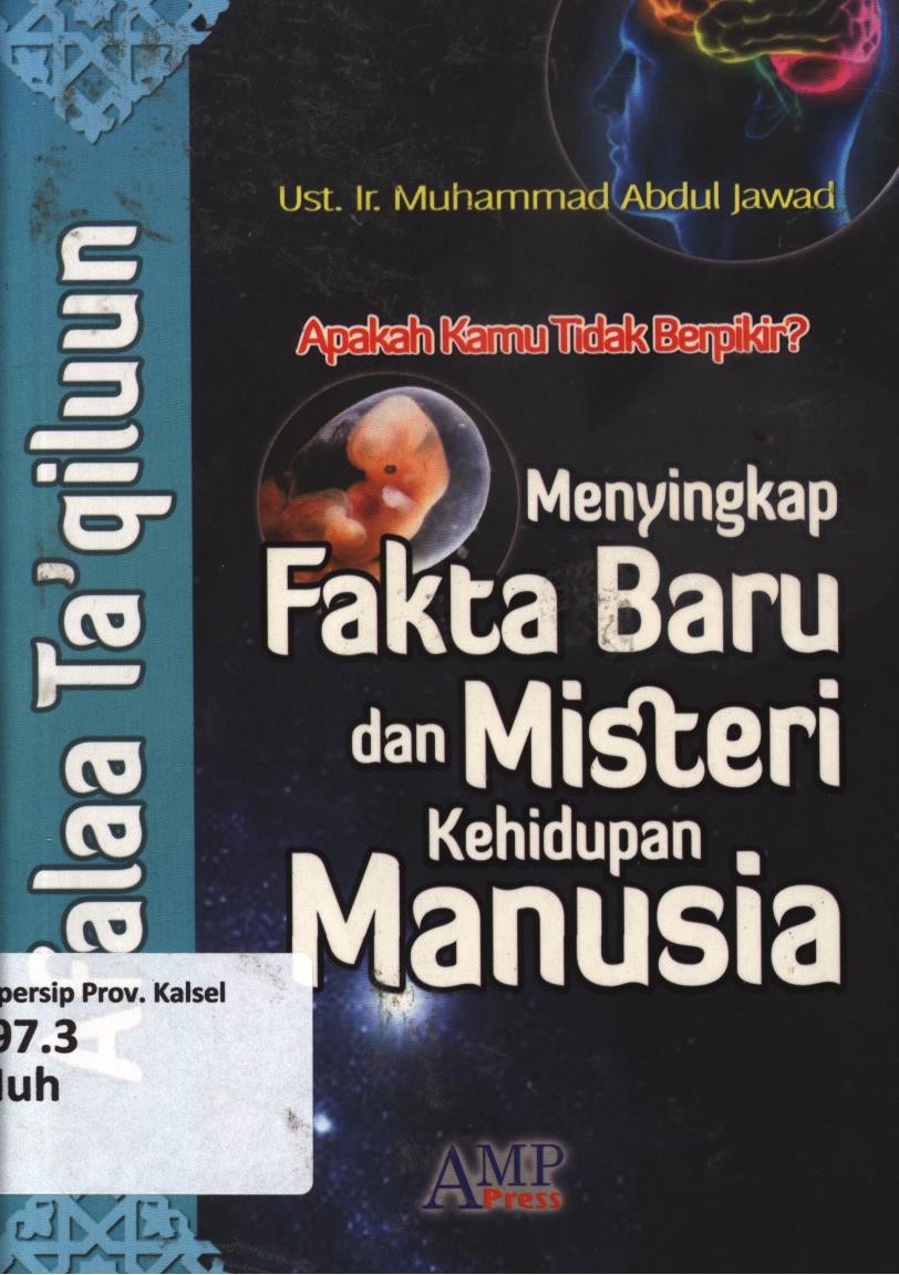 Cover Apakah kamu tidak berpikir ? :  Menyingkap fakta baru dan misteri kehidupan manusia / Muhammad Abdul Jawad ; editor, Tim AMP Press.
