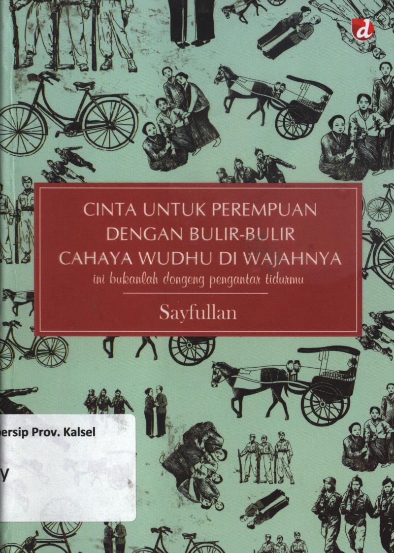 Cover Cinta untuk perempuan dengan bulir-bulir cahaya wudhu di wajahnya / Sayfullan ; penyunting, Addin Negara.