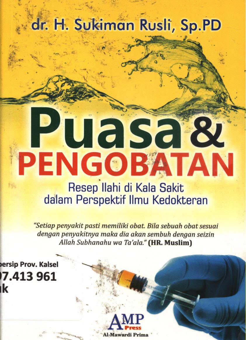 Cover Puasa dan pengobatan :  Resep ilahi di kala sakit dalam perspektif ilmu kedokteran / H. Sukiman Rusli ; editor, Tim AMP Press.