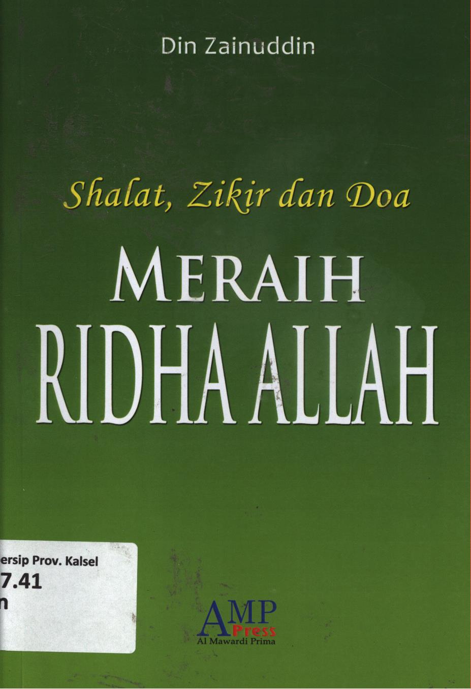 Cover Shalat, zikir dan do'a meraih ridha Allah / Din Zainudin ; editor, H. Saifuddin Aman...[et.al.]