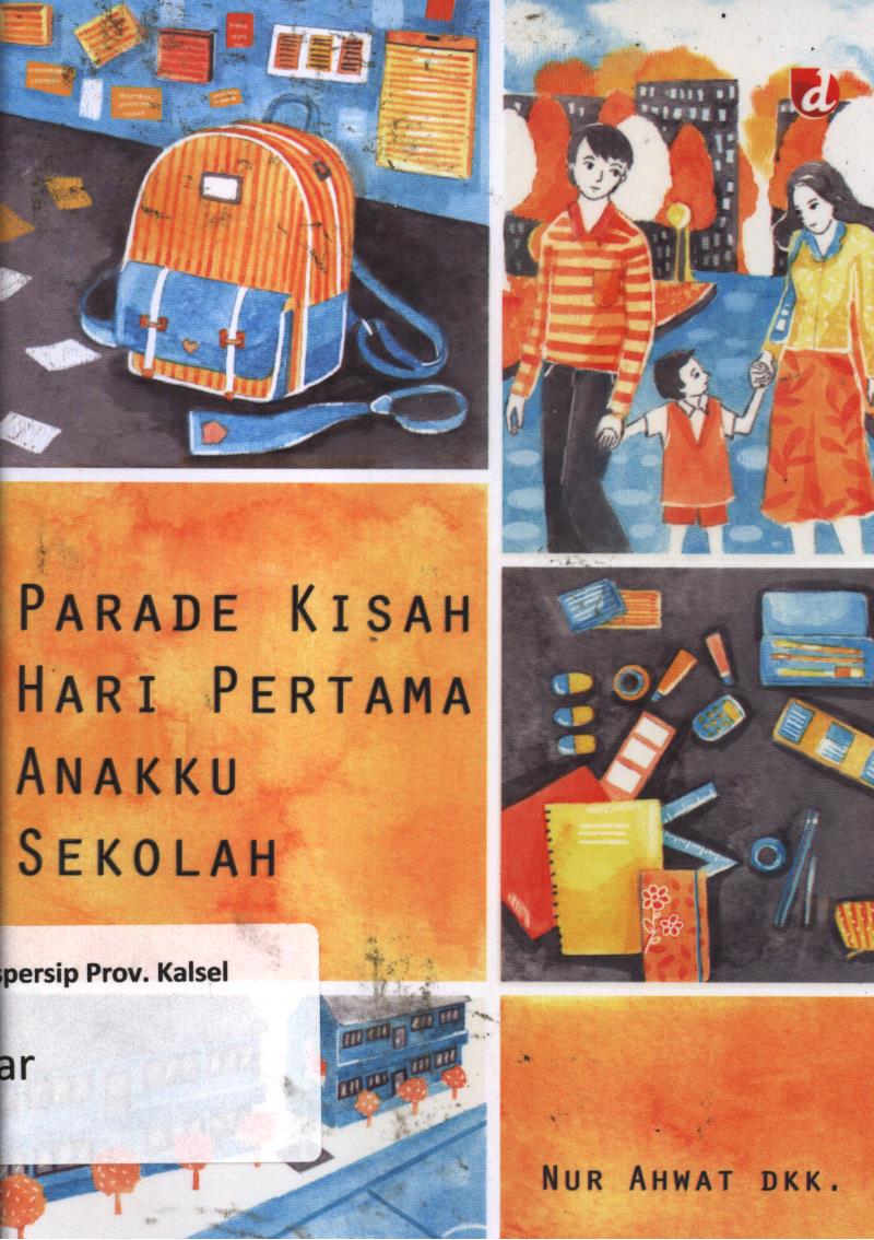 Cover Parade kisah hari pertama anakku sekolah / Nur Ahwat dkk ; penyunting, Addin Negara